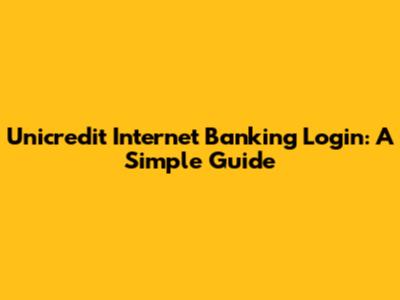 Unicredit Internet Banking Login: A Simple Guide