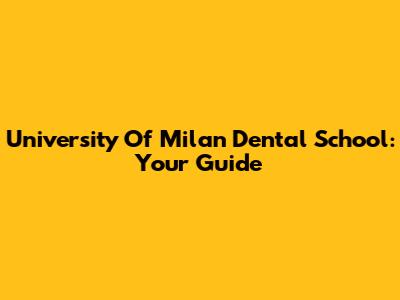 University Of Milan Dental School: Your Guide