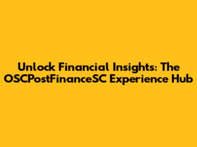 Unlock Financial Insights: The OSCPostFinanceSC Experience Hub