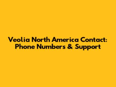 Veolia North America Contact: Phone Numbers & Support