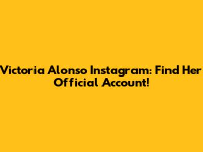 Victoria Alonso Instagram: Find Her Official Account!