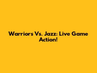 Warriors Vs. Jazz: Live Game Action!