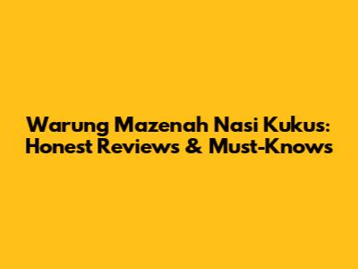 Warung Mazenah Nasi Kukus: Honest Reviews & Must-Knows