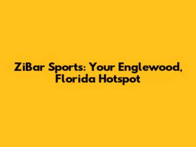 ZiBar Sports: Your Englewood, Florida Hotspot